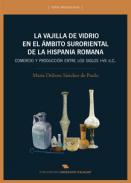 La vajilla de vidrio en el �mbito suroriental de la Hispania romana