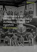 La memoria y los pilotos de la II Rep�blica durante la Guerra Civil Espa�ola