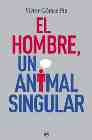El hombre, un animal singular