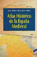 Atlas hist�rico de la Espa�a medieval