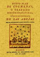Nuevo plan de colmenas, � Tratado hist�rico-natural, f�sico econ�mico de las abejas ..