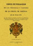Censo de poblacion de las provincias y partidos de la Corona de Castilla en el siglo XVI