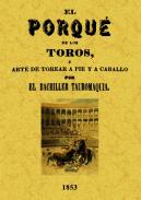 El porqu� de los toros y el arte de torear a pie y a caballo