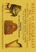 Reglas generales de acompa�ar, en organo, clavicordio, y harpa, con solo saber cantar la parte o un baxo en canto 

figurado