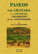 Paseos por Granada y sus contornos � descripci�n de sus antig�edades y monumentos