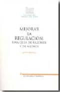 Mejorar la regulaci�n una gu�a de razones y de medios