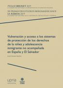 Vulneraci�n y acceso a los sistemas de protecci�n de los derechos de la ni�ez y adolescencia inmigrante no acompa�ada en Espa�a y El Salvador
