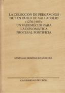 La colecci�n de pergaminos de San Pablo de Valladolid (1276-1605)