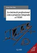 La iniciaci� professional com a proposta integrada a l'ESO
