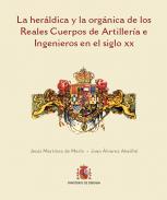 La her�ldica y la org�nica de los Reales Cuerpos de Artiller�a e Ingenieros en el siglo XX