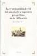 La responsabilidad civil del arquitecto e ingeniero proyectistas en la edificaci�n