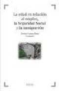 La edad en relaci�n al empleo, la Seguridad Social y la inmigraci�n