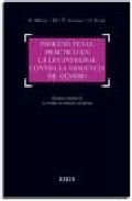 Proceso penal pr�ctico en la ley integral contra la violencia de g�nero