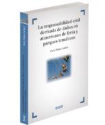 La responsabilidad civil derivada de da�os en atracciones de feria y parques tem�ticos