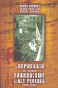 La repressi� del primer franquisme a l'Alt Pened�s (1939-1948)