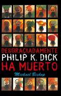 Desgraciadamente, Philip K. Dick ha muerto