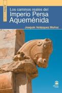 Los caminos reales del imperio Persa Aquem�nida