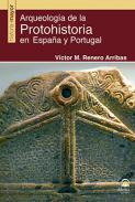 Arqueolog�a de la protohistoria en Espa�a y Portugal