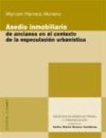 Asedio inmobiliario de ancianos en el contexto de la especulaci�n urban�stica