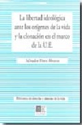 Libertad ideol�gica ante los or�genes de la vida y la clonaci�n en el marco de la Uni�n Europea