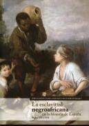La esclavitud negroafricana en la historia de Espa�a, siglos XVI y XVII