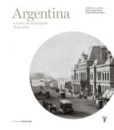 Argentina a trav�s de la fotograf�a, 1848-2010