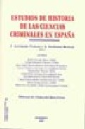 Estudios de historia de las ciencias criminales en Espa�a