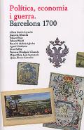 Pol�tica, economia i guerra, Barcelona 1700
