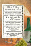 Memoria sobre la vi�a, su plantaci�n, propagaci�n, reparaci�n, conservaci�n, enfermedades, accidentes, cultivo, y vendimia en el Principado de Catalu�a