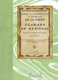 Investigaciones sobre la fundacion y f�brica de la Torre llamada de H�rcules situada � la entrada del puerto de la 

Coru�a
