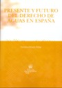 Presente y futuro del derecho de aguas en Espa�a
