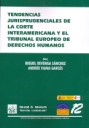 Tendencias jurisprudenciales de la Corte Interamericana y el Tribunal Europeo de Derechos Humanos