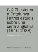 G. K. Chesterton a Catalunya i altres estudis sobre una certa anglof�lia (1916-1938)