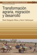 Transformaci�n agraria, migraci�n y desarrollo
