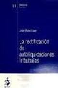 La rectificaci�n de autoliquidaciones tributarias