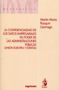 La confidencialidad de los datos empresariales en poder de las administraciones p�blicas (Uni�n Europea y Espa�a)