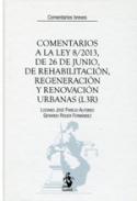 Comentarios a la Ley 8/2013, de 26 de junio, de rehabilitaci�n, regeneraci�n y renovaci�n urbanas (L3R)