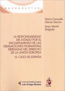 La responsabilidad del estado por el incumplimiento de las obligaciones normativas derivadas del derecho de la Uni�n Europea