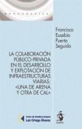 La colaboraci�n p�blico-privada en el desarrollo y explotaci�n de infraestructuras viarias