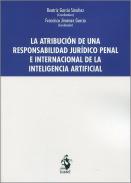 La atribuci�n de una responsabilidad jur�dico penal e internacional de la inteligencia artificial
