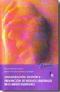 Organizaci�n, gesti�n y prevenci�n de riesgos laborales en el medio sanitario