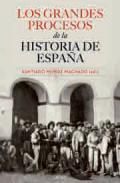 Los grandes procesos de la historia de Espa�a