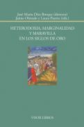 Heterodoxia, marginalidad y maravilla en los Siglos de Oro