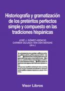 Historiograf�a y gramatizaci�n de los pret�ritos perfectos simple y compuesto en las tradiciones hisp�nicas