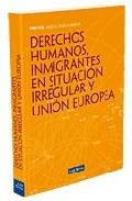 Derechos Humanos, inmigrantes en situaci�n irregular y Uni�n Europea