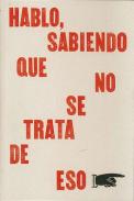 Hablo, sabiendo que no se trata de eso