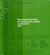 Proyectos integrados de arquitectura, paisaje y urbanismo 2011