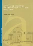 Escuelas de ense�anza primaria p�blica en Arag�n (1923-1970)