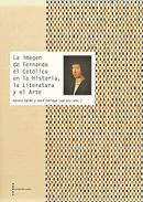 La imagen de Fernando el Cat�lico en la historia, la literatura y el arte