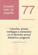 C�rceles, penas, verdugos y tormento en el Derecho Penal hist�rico aragon�s